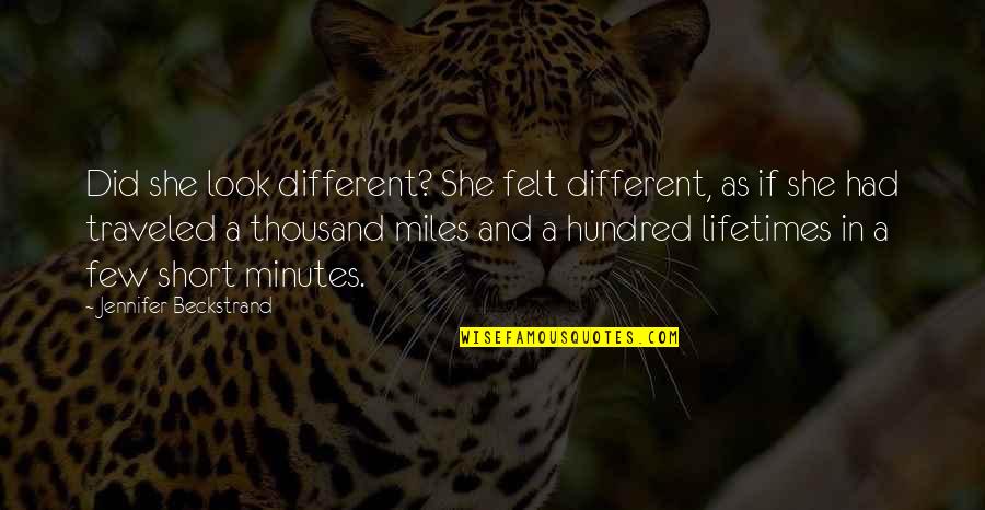 Changing Life Quotes By Jennifer Beckstrand: Did she look different? She felt different, as