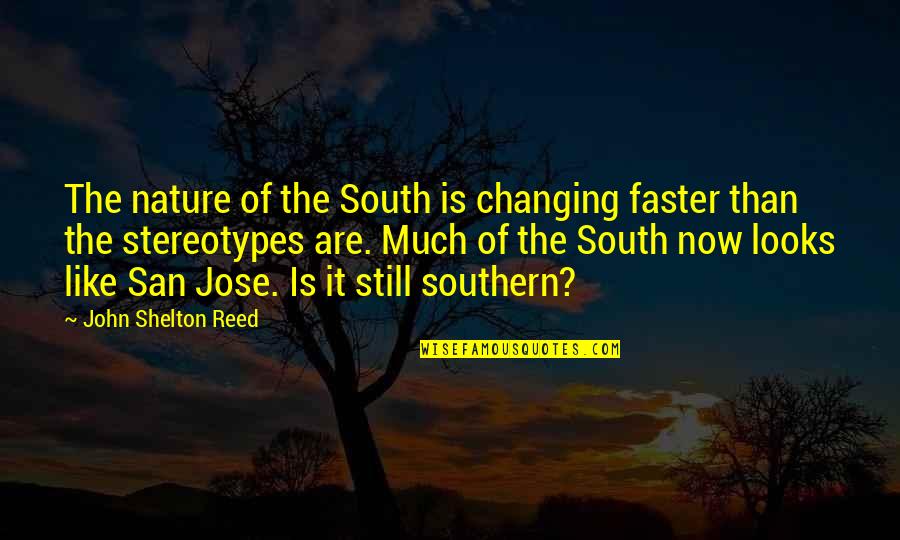 Changing Nature Quotes By John Shelton Reed: The nature of the South is changing faster