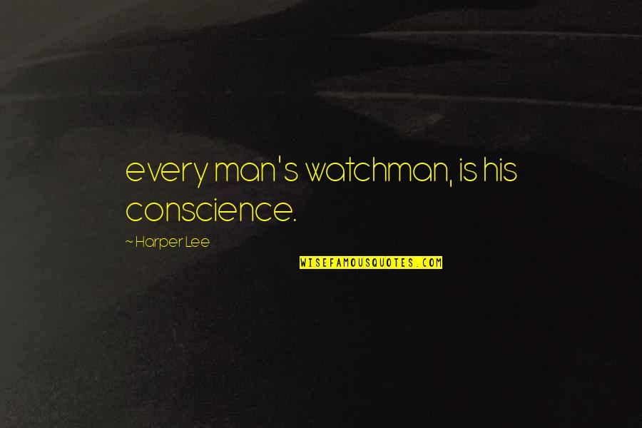Changing Ones Self Quotes By Harper Lee: every man's watchman, is his conscience.