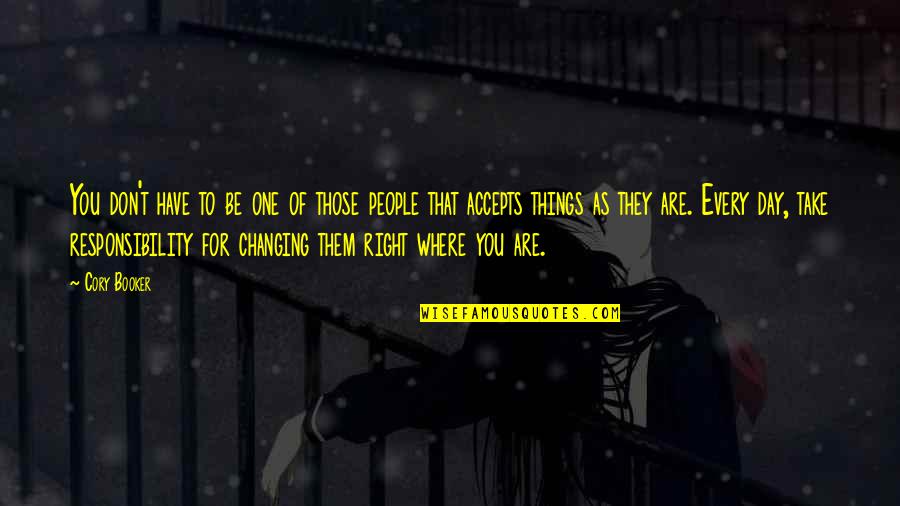Changing People Quotes By Cory Booker: You don't have to be one of those Changing People Quotes By Cory Booker: You don't have to be one of those
