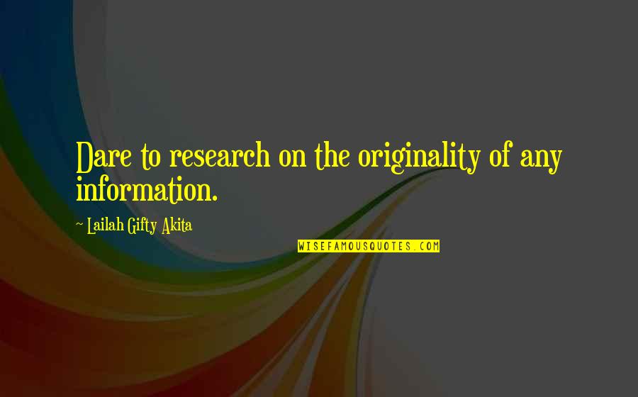 Changing People's Attitudes And Behavior Quotes By Lailah Gifty Akita: Dare to research on the originality of any