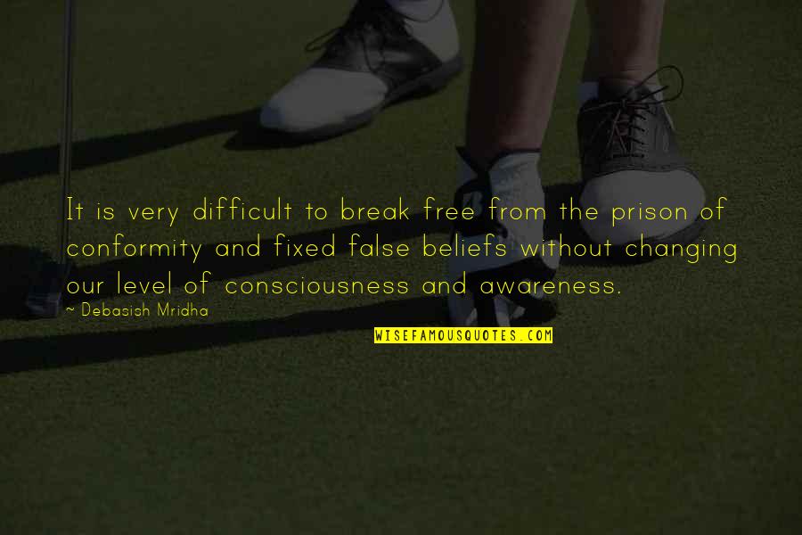 Changing Quotes And Quotes By Debasish Mridha: It is very difficult to break free from