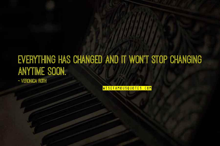 Changing Quotes And Quotes By Veronica Roth: Everything has changed and it won't stop changing