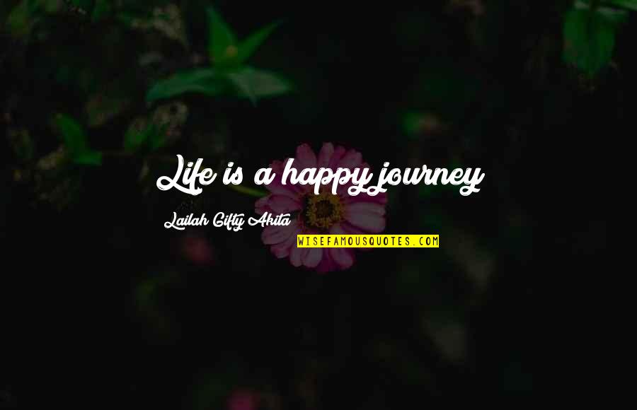 Changing Quotes By Lailah Gifty Akita: Life is a happy journey