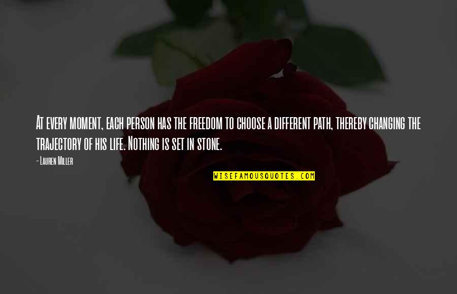 Changing Quotes By Lauren Miller: At every moment, each person has the freedom