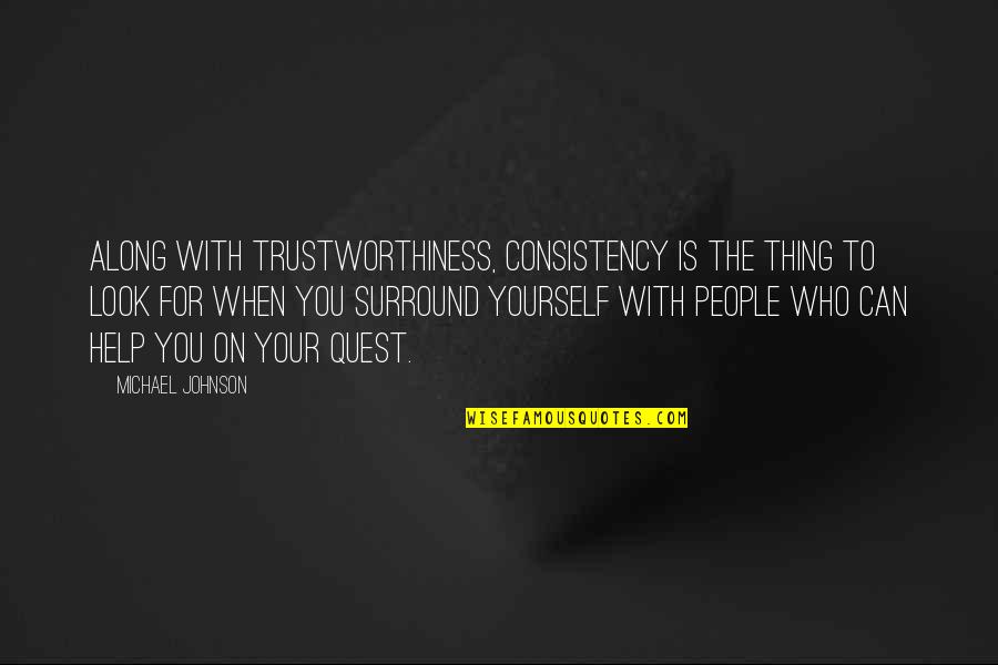 Changing Quotes By Michael Johnson: Along with trustworthiness, consistency is the thing to