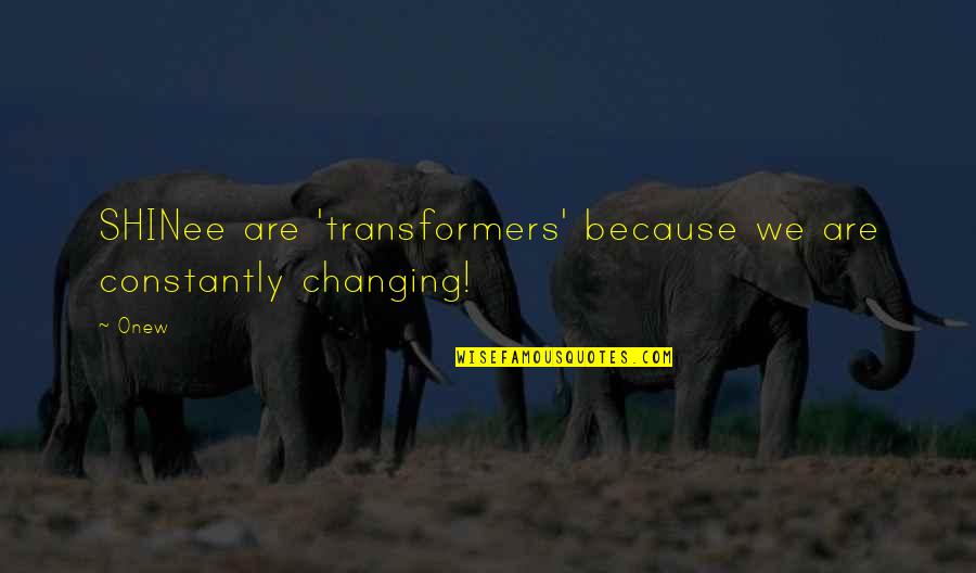Changing Quotes By Onew: SHINee are 'transformers' because we are constantly changing!