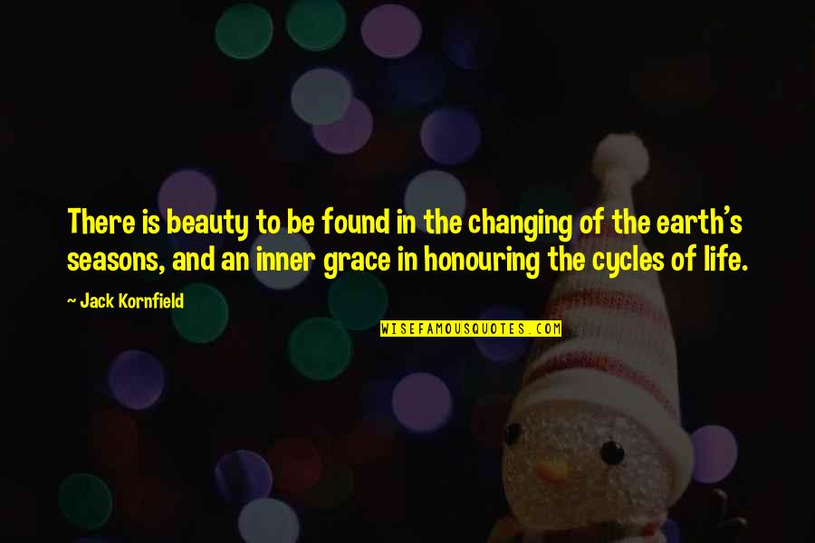 Changing Seasons Quotes By Jack Kornfield: There is beauty to be found in the