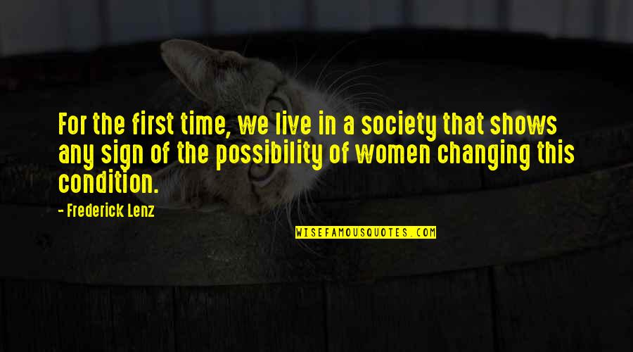 Changing Society Quotes By Frederick Lenz: For the first time, we live in a Changing Society Quotes By Frederick Lenz: For the first time, we live in a