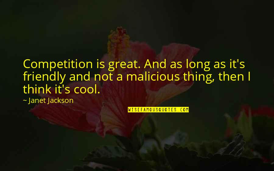Changing Someone Mind Quotes By Janet Jackson: Competition is great. And as long as it's