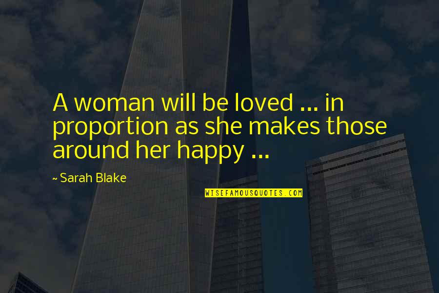 Changing Someone's Day Quotes By Sarah Blake: A woman will be loved ... in proportion