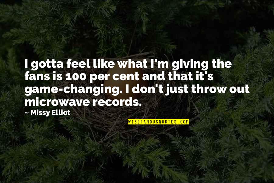 Changing The Game Quotes By Missy Elliot: I gotta feel like what I'm giving the