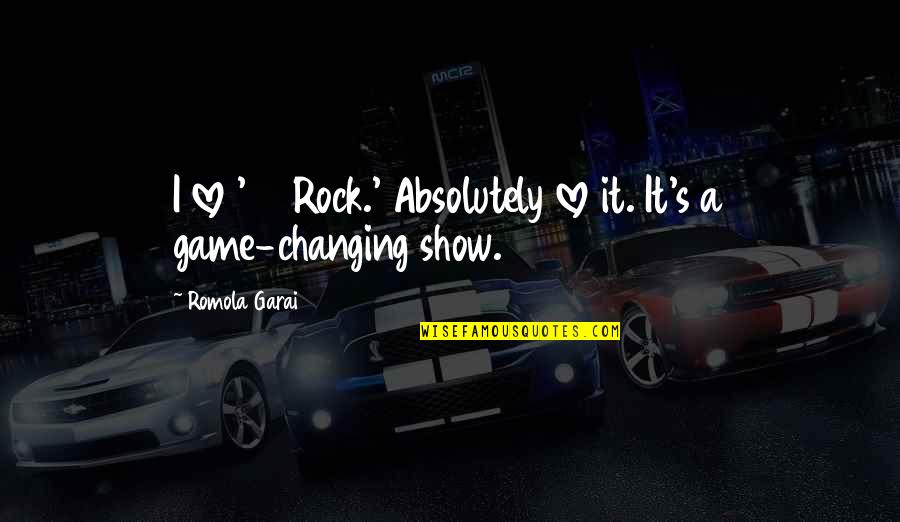 Changing The Game Quotes By Romola Garai: I love '30 Rock.' Absolutely love it. It's