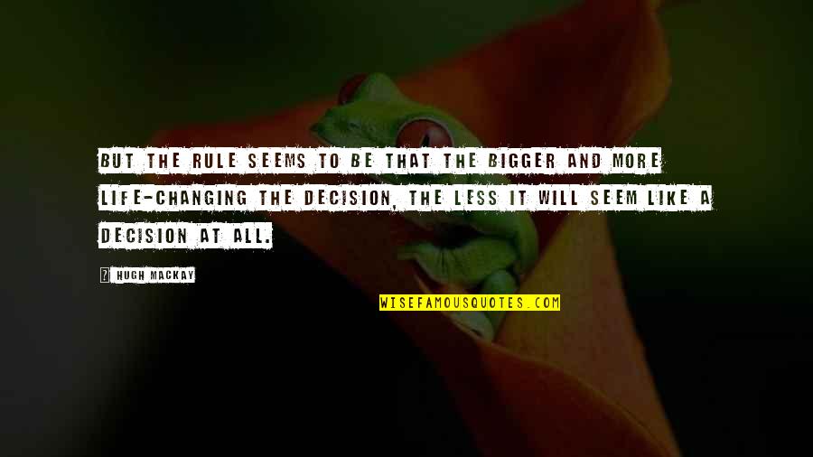 Changing The Life Quotes By Hugh Mackay: But the rule seems to be that the