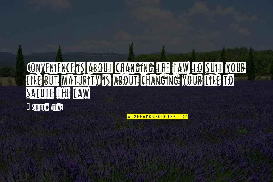 Changing The Life Quotes By Shubha Vilas: Convenience is about changing the law to suit