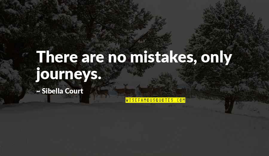 Changing The Rules Quotes By Sibella Court: There are no mistakes, only journeys.