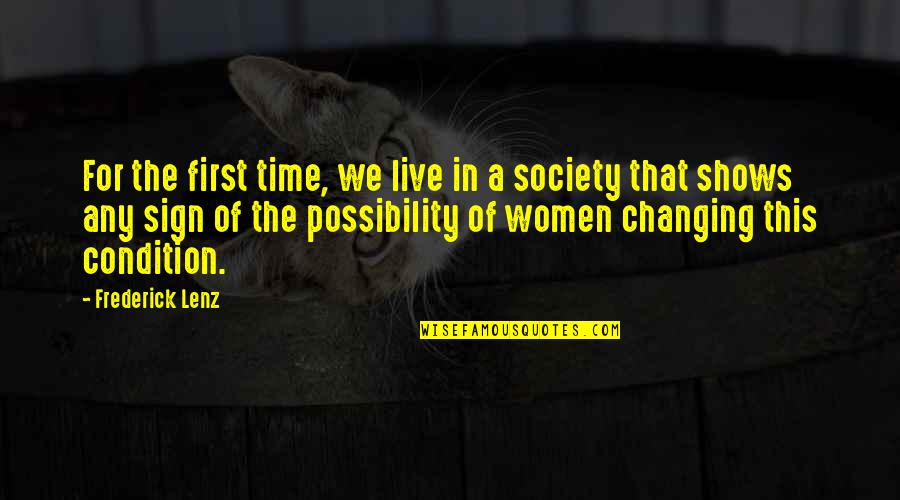 Changing The Society Quotes By Frederick Lenz: For the first time, we live in a