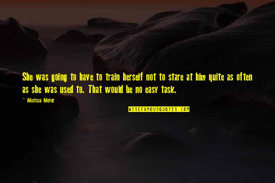 Changing Topic Quotes By Marissa Meyer: She was going to have to train herself Changing Topic Quotes By Marissa Meyer: She was going to have to train herself