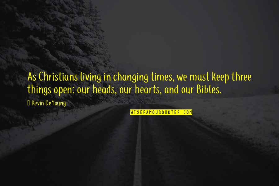 Changing Your Heart Quotes By Kevin DeYoung: As Christians living in changing times, we must