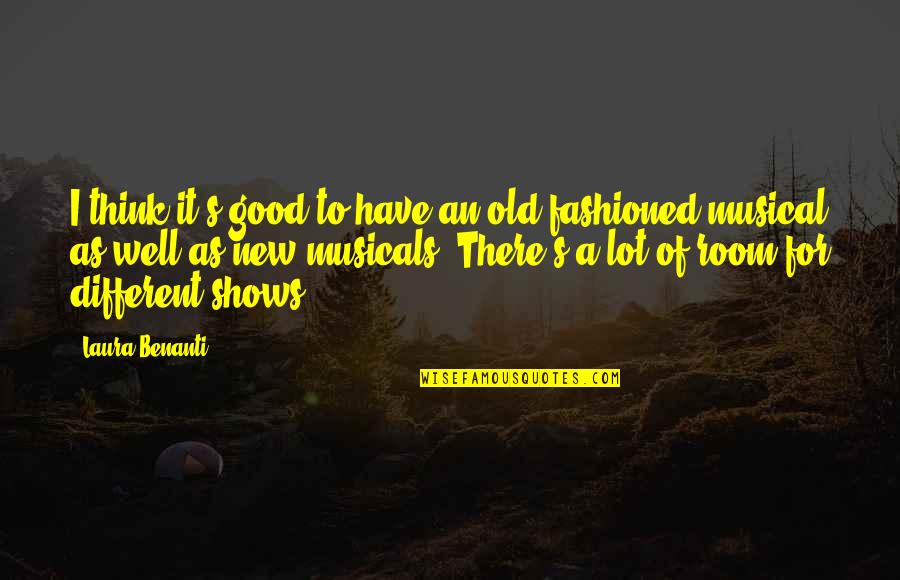 Changing Your Life For The Better Quotes By Laura Benanti: I think it's good to have an old