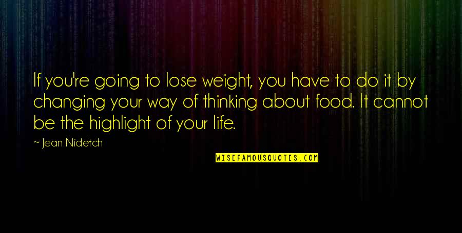 Changing Your Life Quotes By Jean Nidetch: If you're going to lose weight, you have