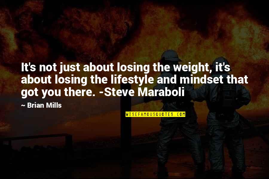 Changing Your Lifestyle Quotes By Brian Mills: It's not just about losing the weight, it's
