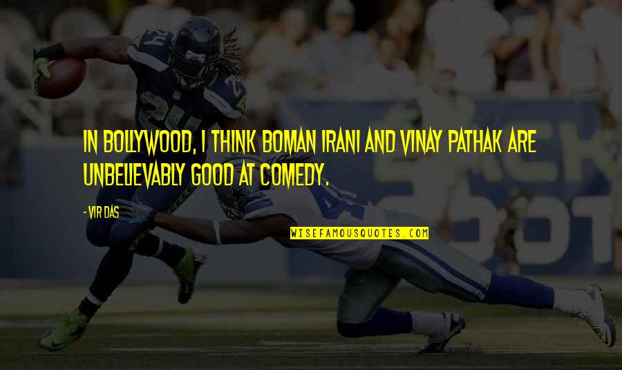 Changkat Primary Quotes By Vir Das: In Bollywood, I think Boman Irani and Vinay