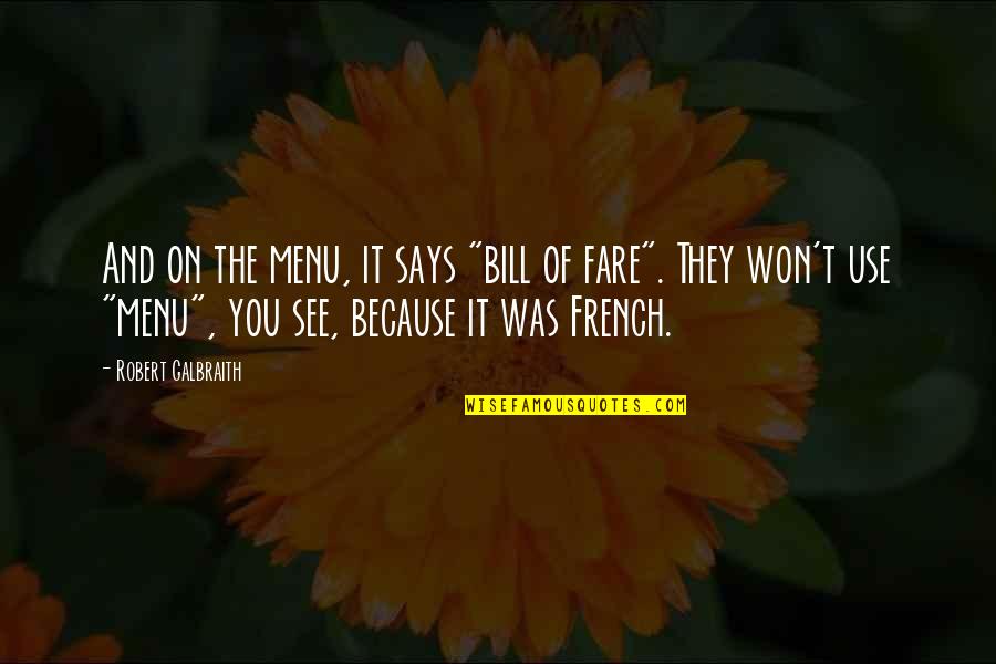Chankerk Quotes By Robert Galbraith: And on the menu, it says "bill of Chankerk Quotes By Robert Galbraith: And on the menu, it says "bill of