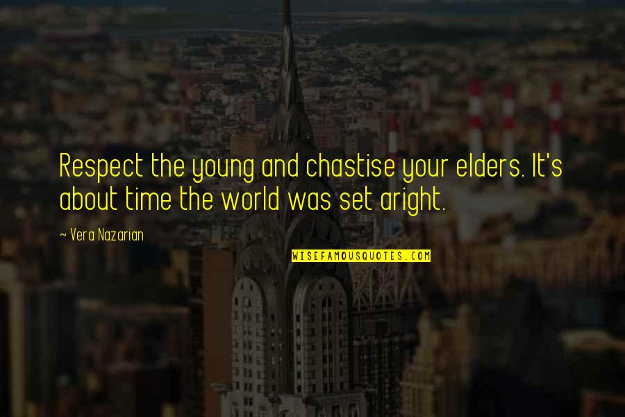 Channappa Chandra Quotes By Vera Nazarian: Respect the young and chastise your elders. It's