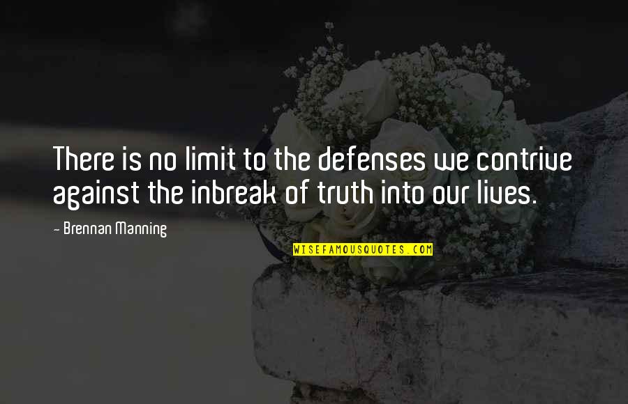 Channappa Quotes By Brennan Manning: There is no limit to the defenses we Channappa Quotes By Brennan Manning: There is no limit to the defenses we