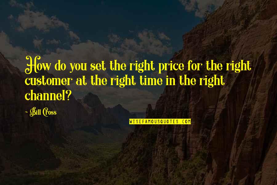 Channel Quotes By Bill Cross: How do you set the right price for Channel Quotes By Bill Cross: How do you set the right price for