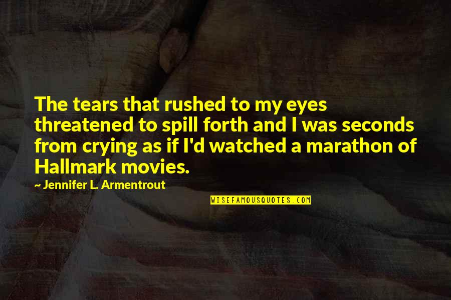 Channel Quotes By Jennifer L. Armentrout: The tears that rushed to my eyes threatened Channel Quotes By Jennifer L. Armentrout: The tears that rushed to my eyes threatened