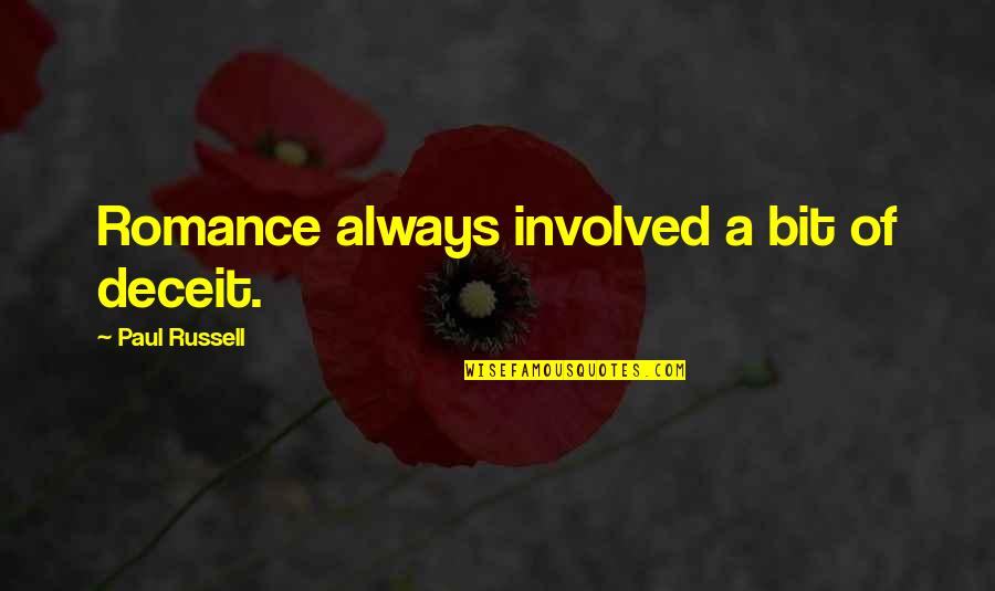 Channele2e Quotes By Paul Russell: Romance always involved a bit of deceit. Channele2e Quotes By Paul Russell: Romance always involved a bit of deceit.