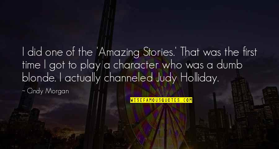 Channeled Quotes By Cindy Morgan: I did one of the 'Amazing Stories.' That Channeled Quotes By Cindy Morgan: I did one of the 'Amazing Stories.' That