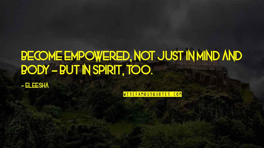 Channeling Quotes By Eleesha: Become Empowered, not just in Mind and Body
