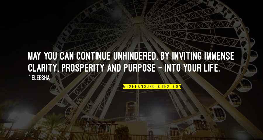 Channeling Quotes By Eleesha: May you can continue unhindered, by inviting immense
