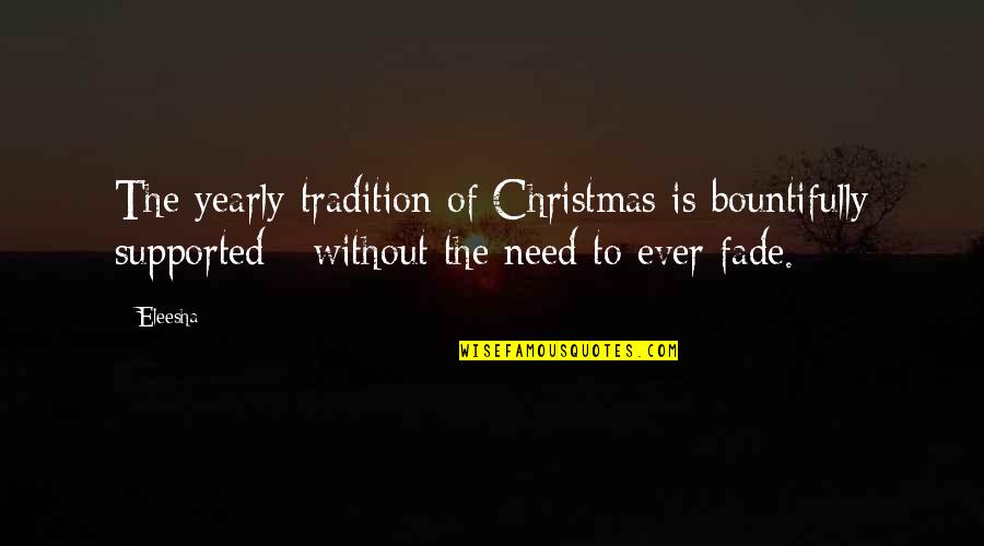 Channeling Quotes By Eleesha: The yearly tradition of Christmas is bountifully supported