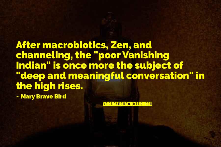 Channeling Quotes By Mary Brave Bird: After macrobiotics, Zen, and channeling, the "poor Vanishing
