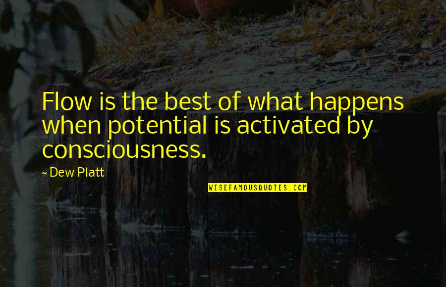 Channellees Quotes By Dew Platt: Flow is the best of what happens when