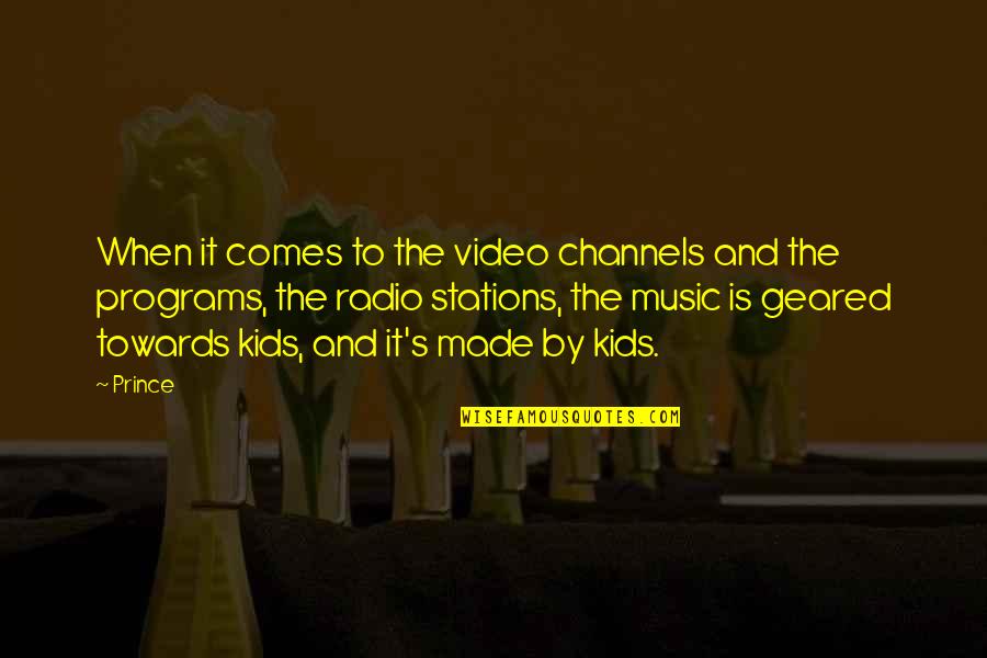 Channels Quotes By Prince: When it comes to the video channels and