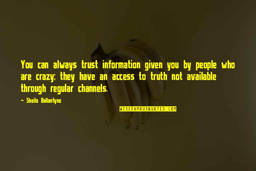 Channels Quotes By Sheila Ballantyne: You can always trust information given you by