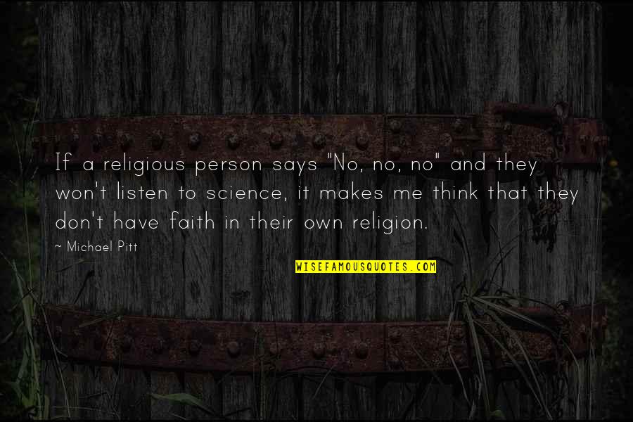 Chanoch Lenaar Quotes By Michael Pitt: If a religious person says "No, no, no"