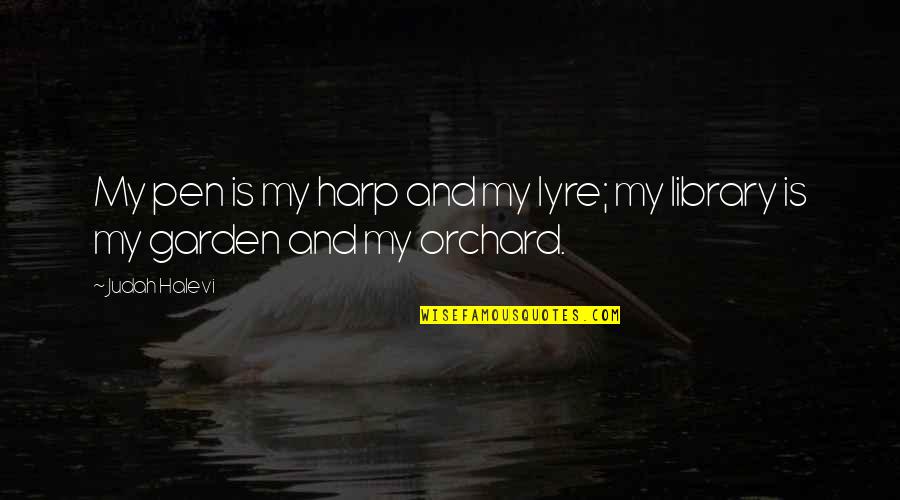 Chanont Banternghansa Quotes By Judah Halevi: My pen is my harp and my lyre;
