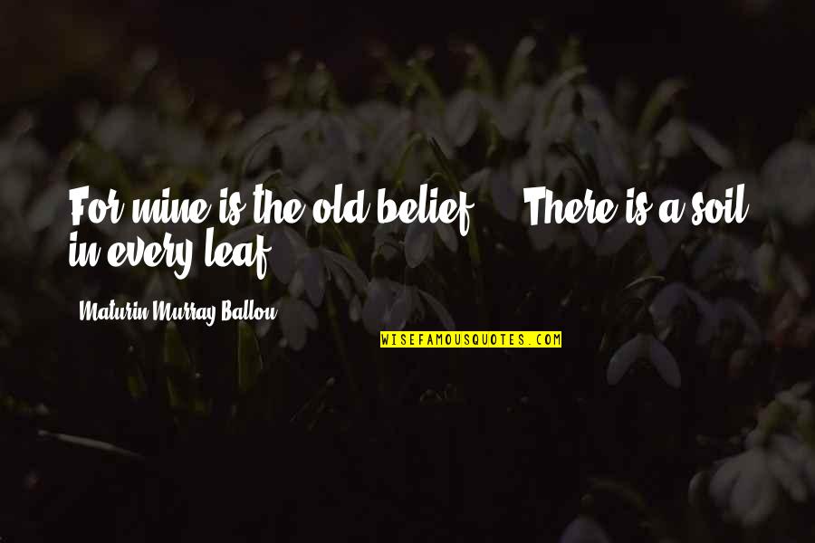 Chanos Restaurant Quotes By Maturin Murray Ballou: For mine is the old belief ... There