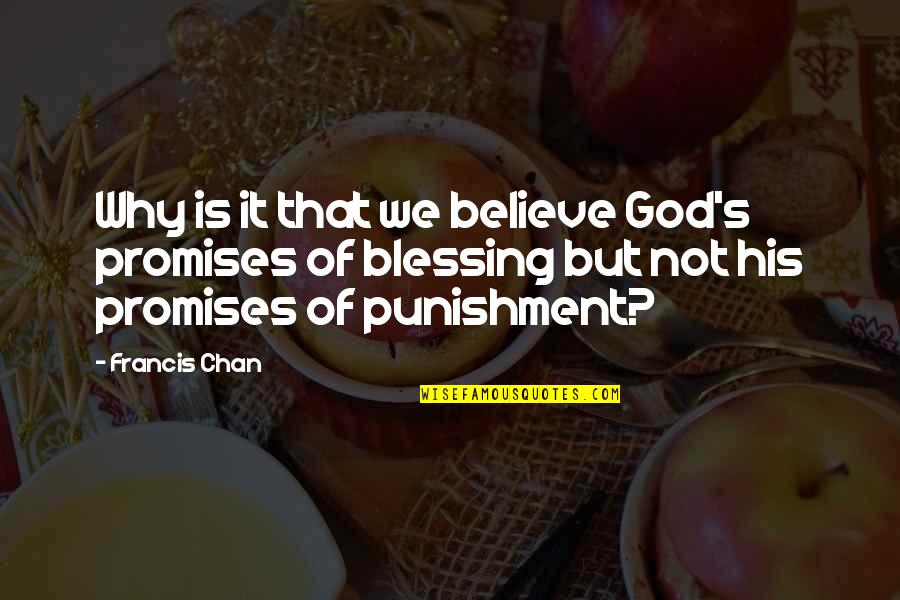 Chan's Quotes By Francis Chan: Why is it that we believe God's promises