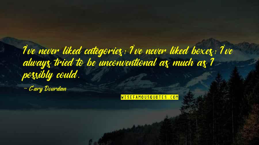 Chanslor Ave Quotes By Gary Dourdan: I've never liked categories; I've never liked boxes; Chanslor Ave Quotes By Gary Dourdan: I've never liked categories; I've never liked boxes;