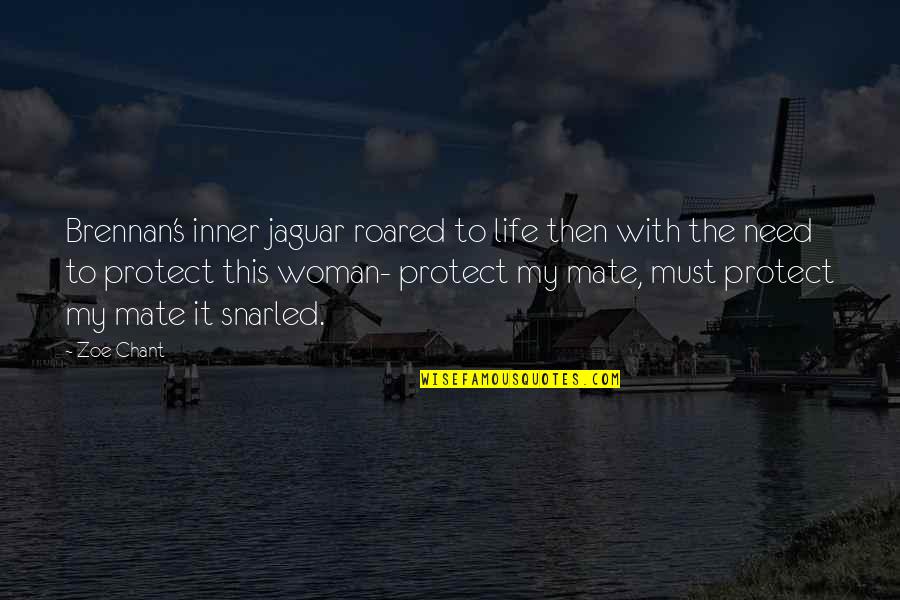 Chant Quotes By Zoe Chant: Brennan's inner jaguar roared to life then with Chant Quotes By Zoe Chant: Brennan's inner jaguar roared to life then with