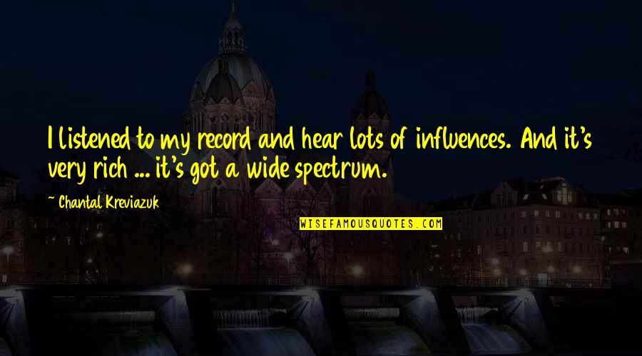 Chantal Quotes By Chantal Kreviazuk: I listened to my record and hear lots