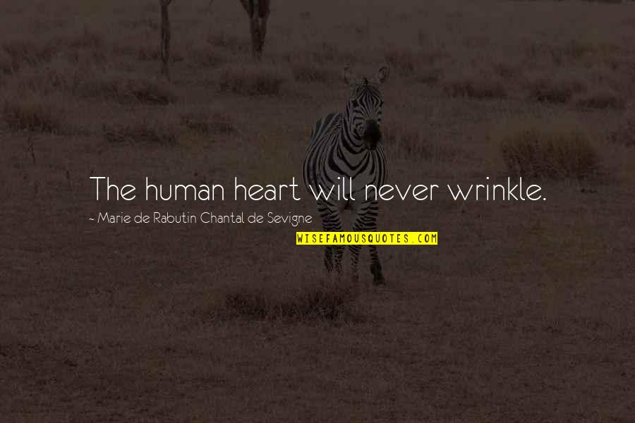 Chantal Quotes By Marie De Rabutin-Chantal De Sevigne: The human heart will never wrinkle.