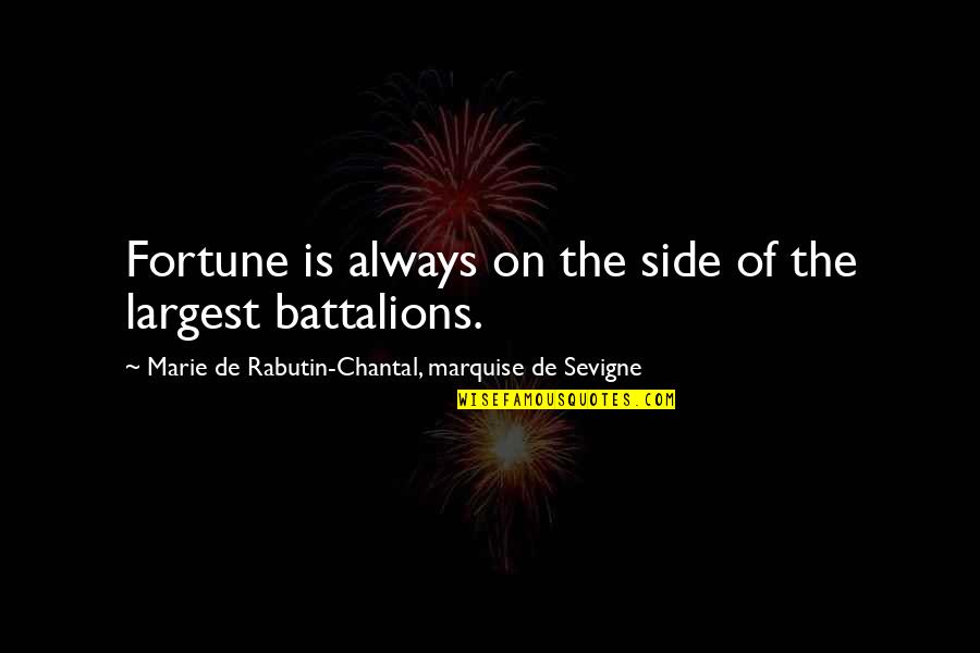 Chantal Quotes By Marie De Rabutin-Chantal, Marquise De Sevigne: Fortune is always on the side of the